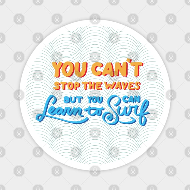 You can't stop the waves but you can learn to surf Magnet by Kevin's Flow